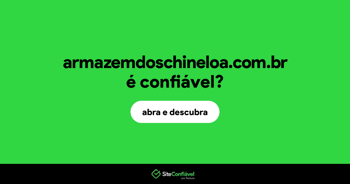 O site armazemdoschineloa.com.br é confiável?