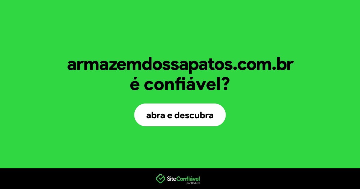 O site armazemdossapatos.com.br é confiável?