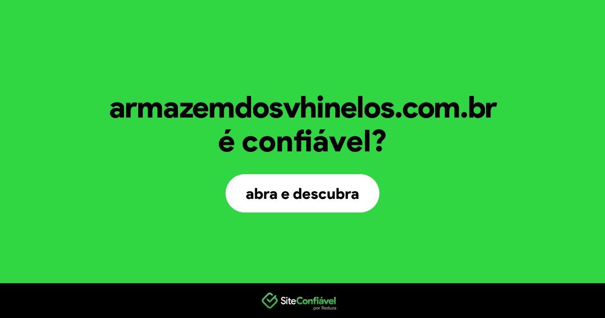 O site armazemdosvhinelos.com.br é confiável?