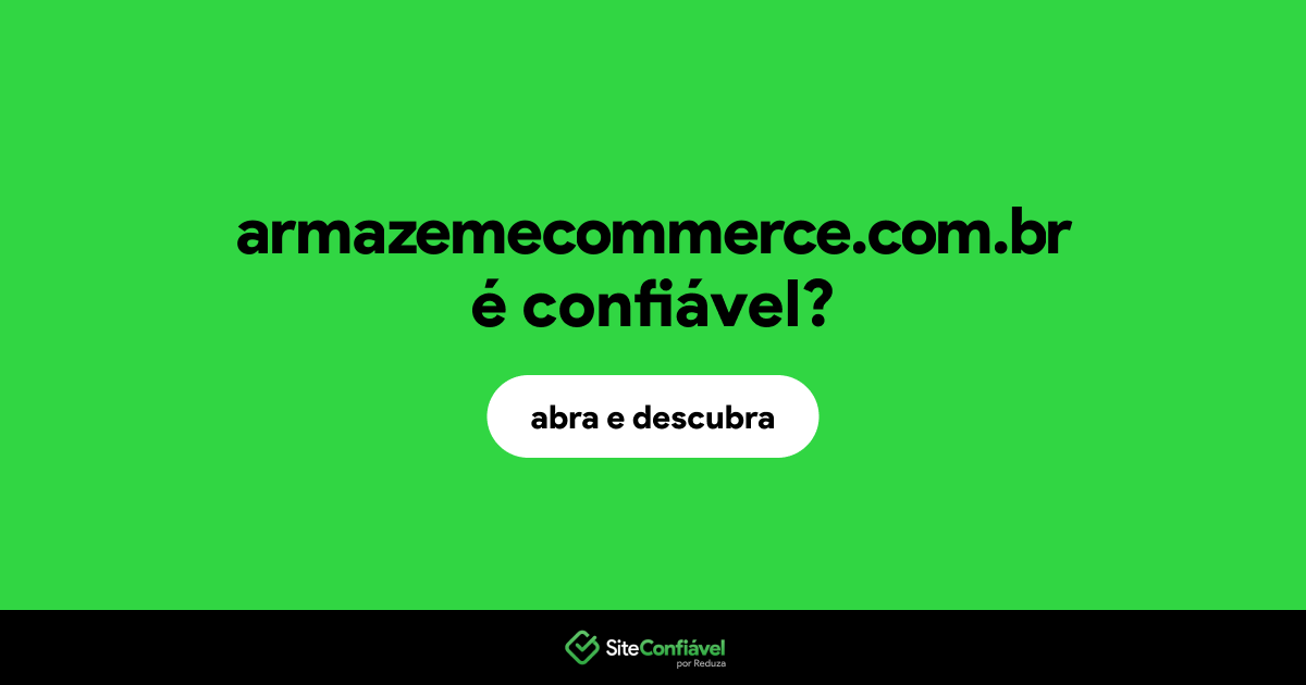 O site armazemecommerce.com.br é confiável?