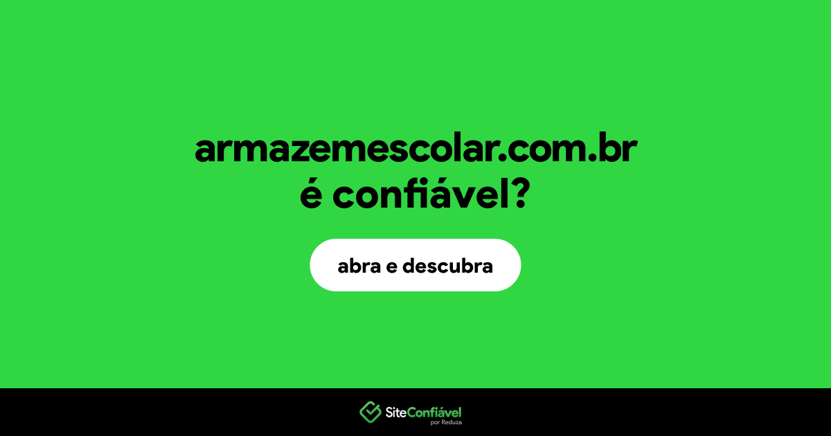 O site armazemescolar.com.br é confiável?