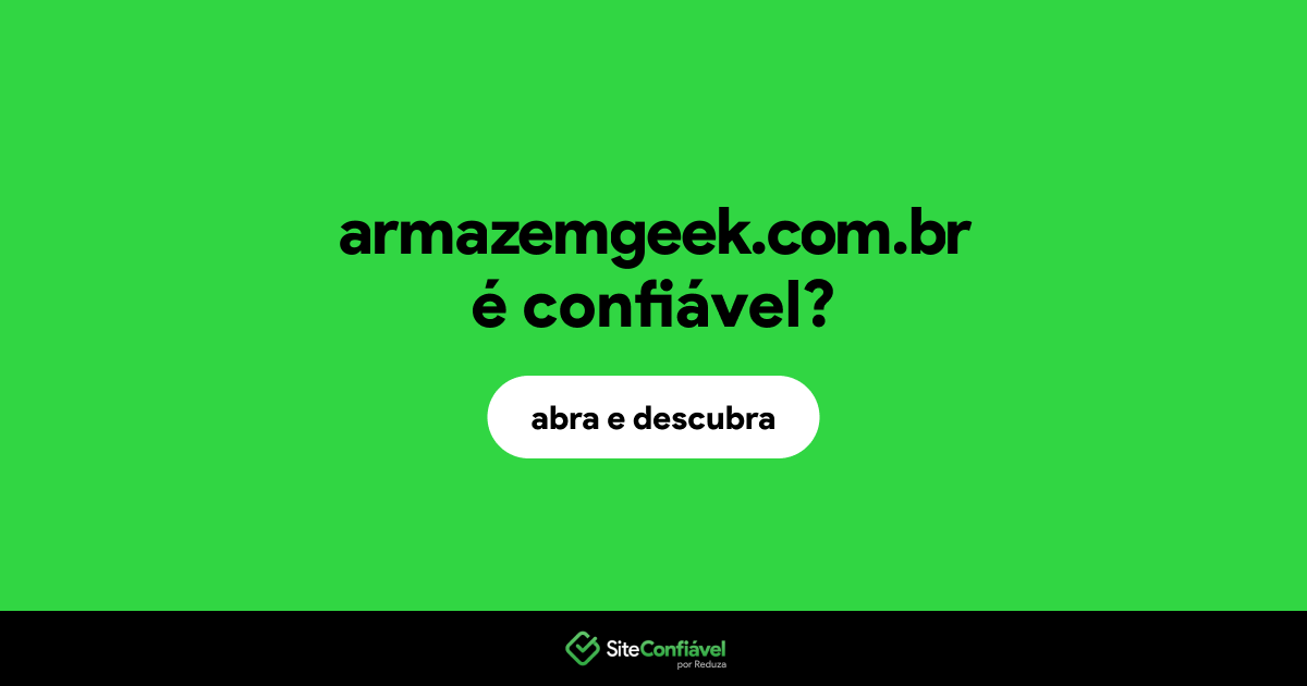 O site armazemgeek.com.br é confiável?