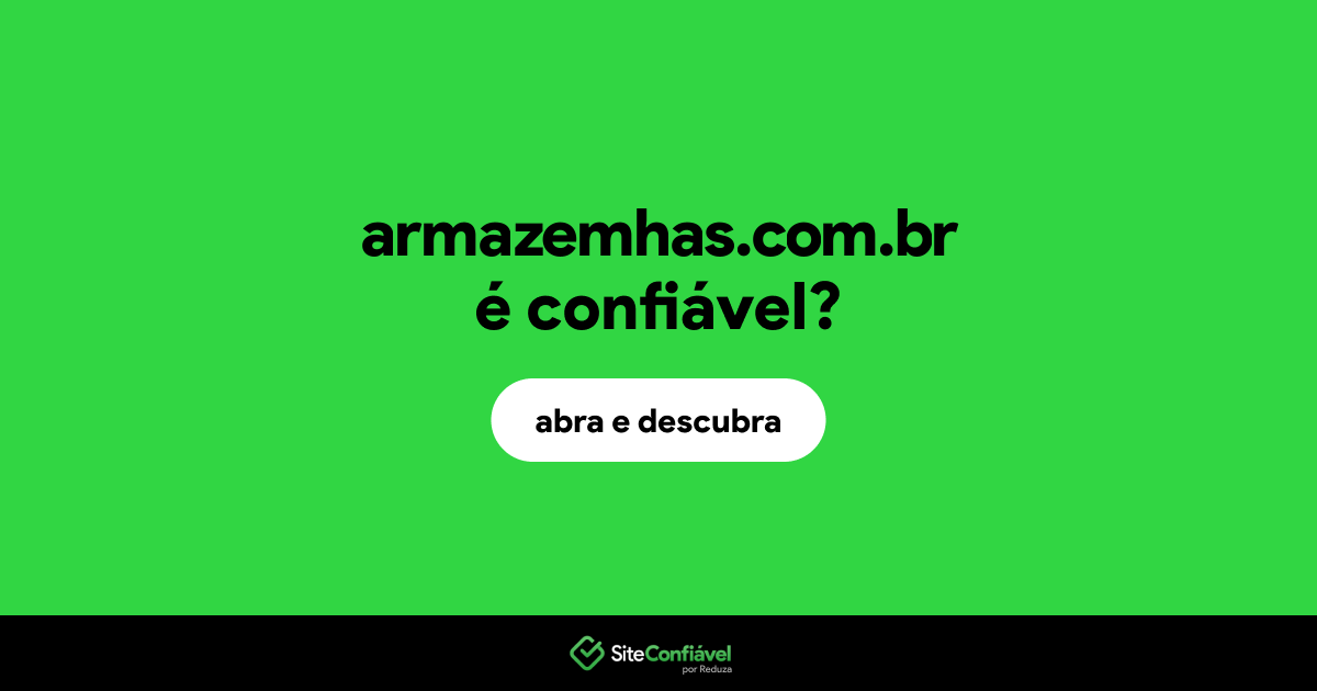 O site armazemhas.com.br é confiável?