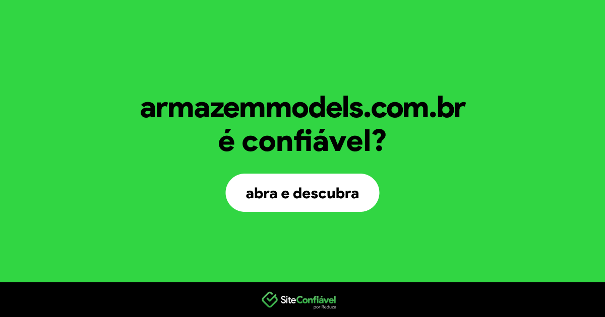 O site armazemmodels.com.br é confiável?