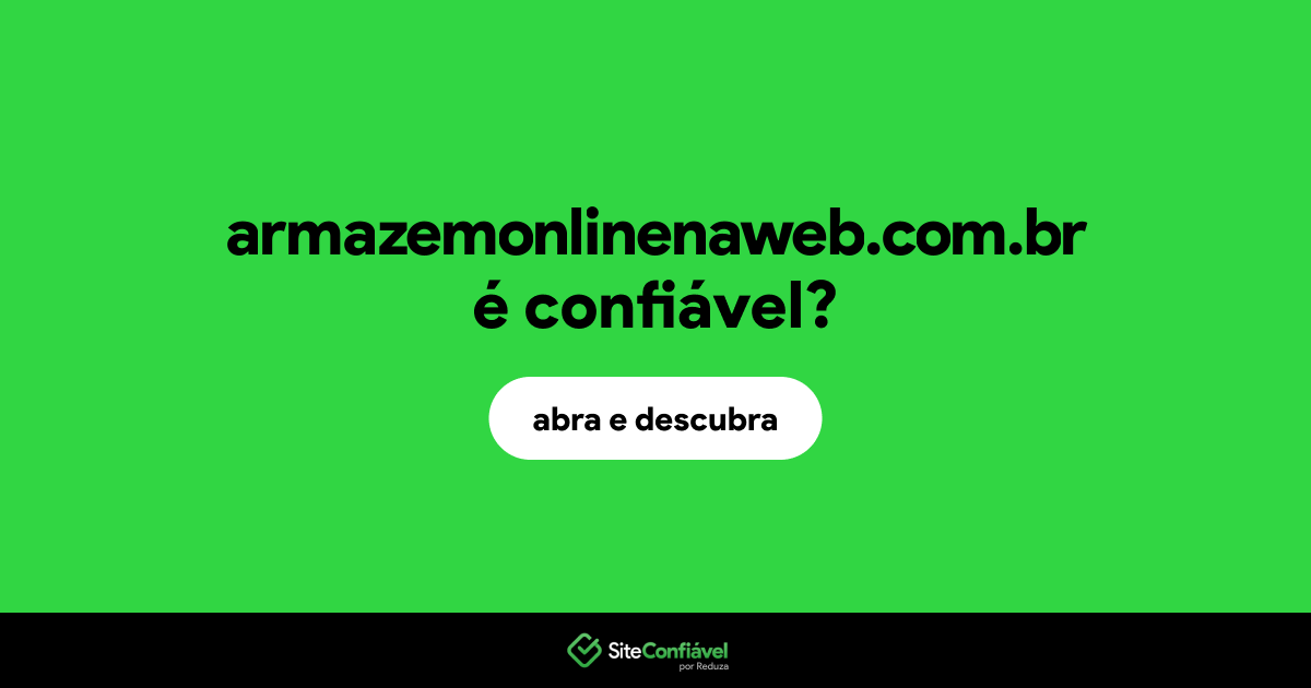 O site armazemonlinenaweb.com.br é confiável?
