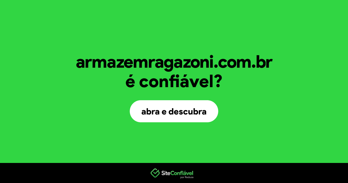 O site armazemragazoni.com.br é confiável?