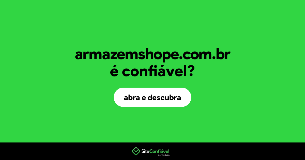 O site armazemshope.com.br é confiável?