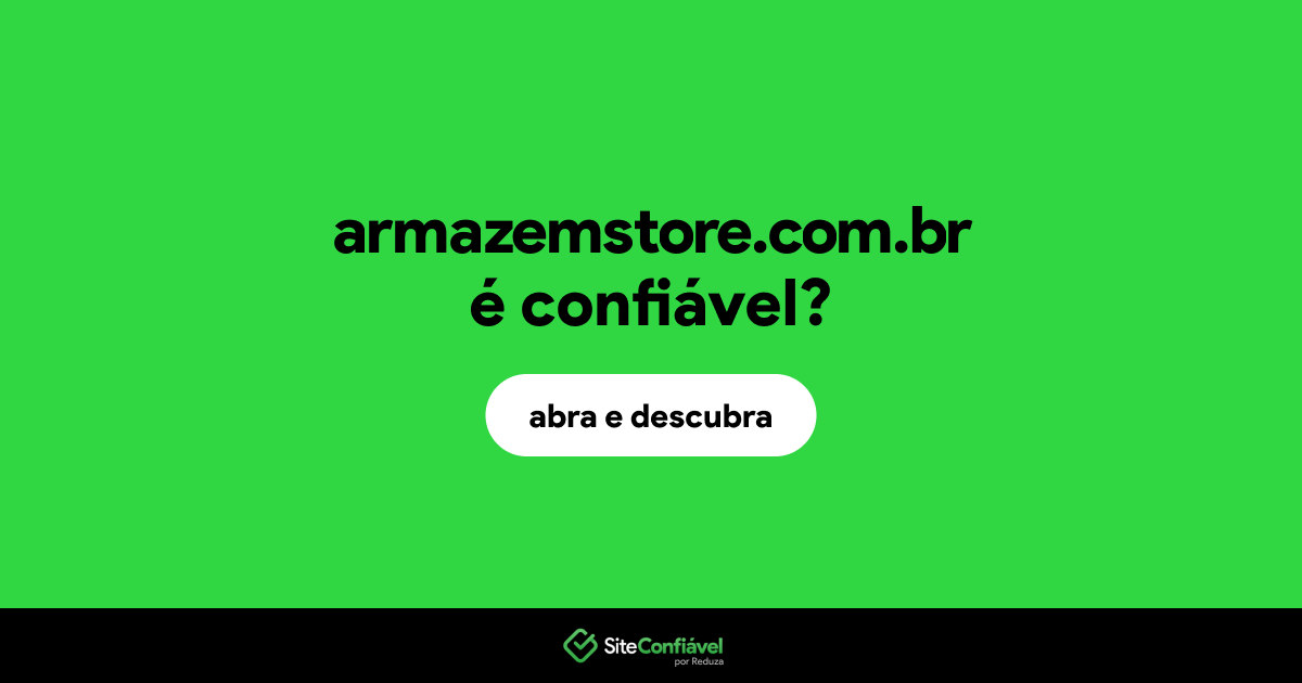 O site armazemstore.com.br é confiável?