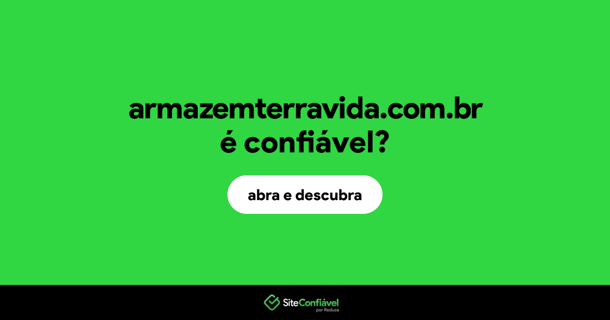O site armazemterravida.com.br é confiável?