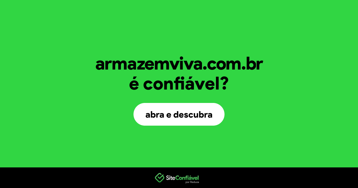 O site armazemviva.com.br é confiável?