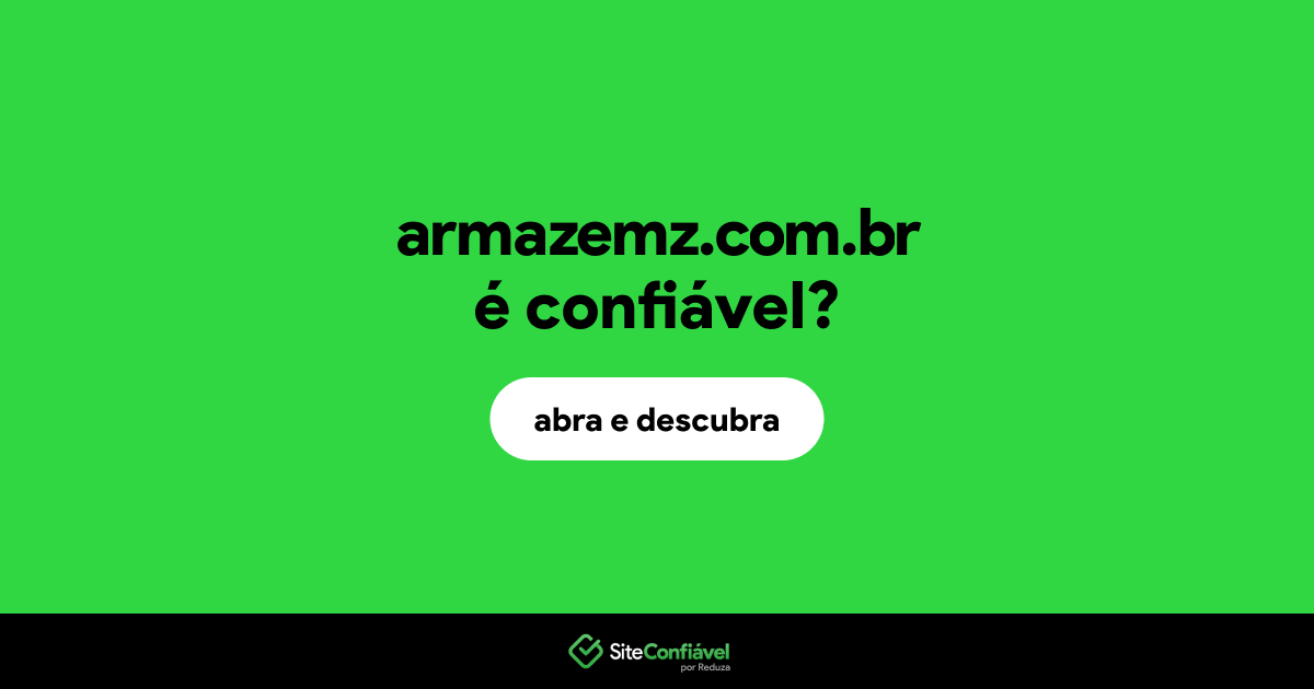 O site armazemz.com.br é confiável?