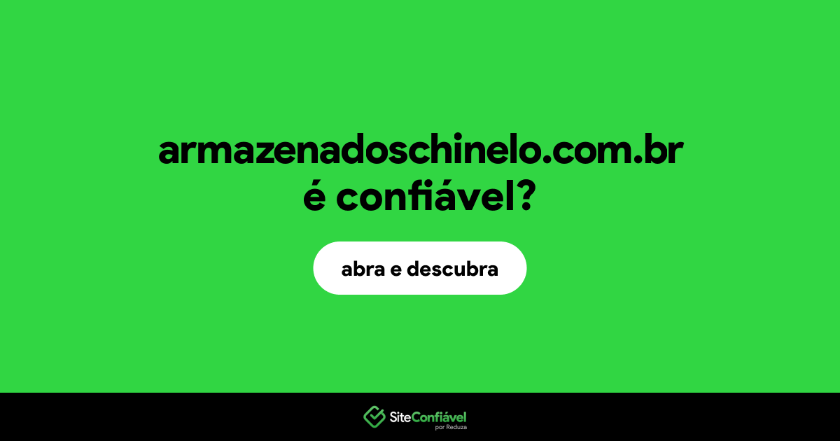O site armazenadoschinelo.com.br é confiável?