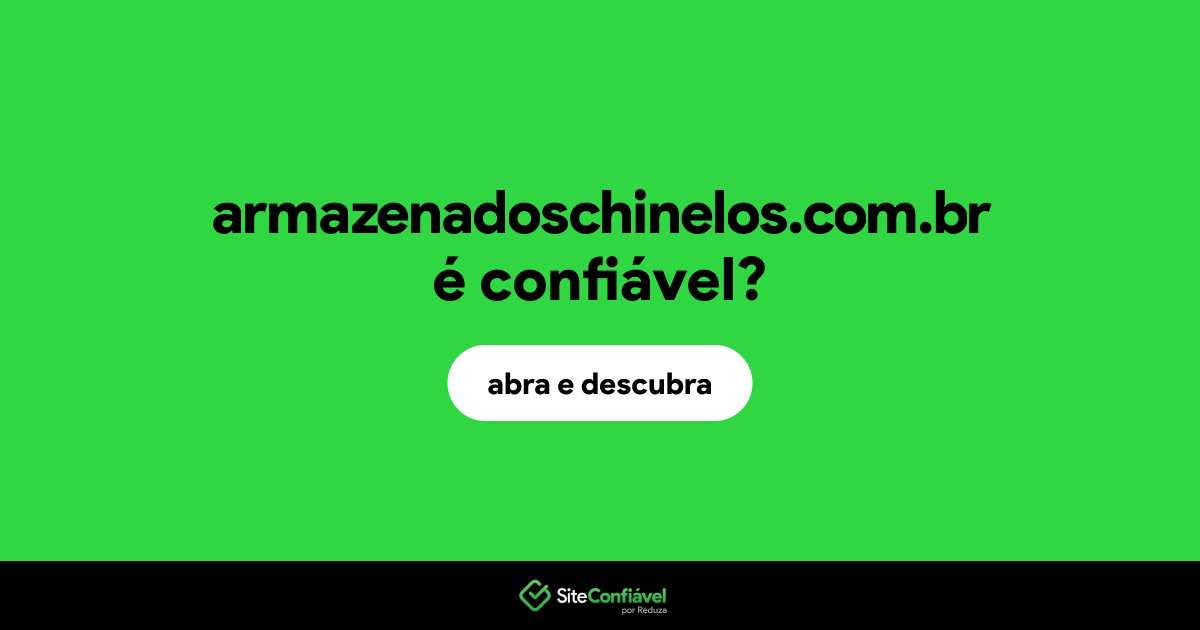 O site armazenadoschinelos.com.br é confiável?