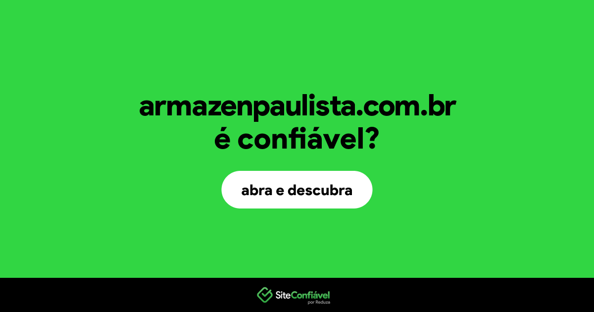 O site armazenpaulista.com.br é confiável?