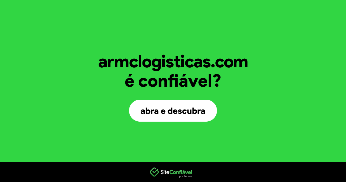 O site armclogisticas.com é confiável?