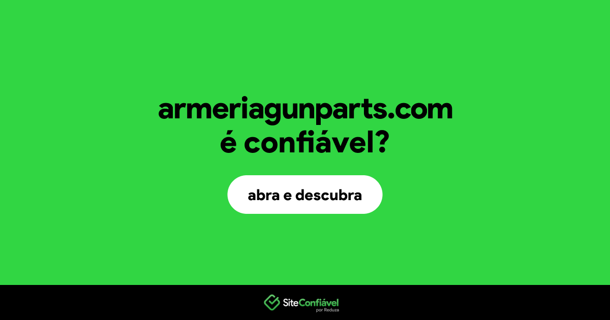 O site armeriagunparts.com é confiável?