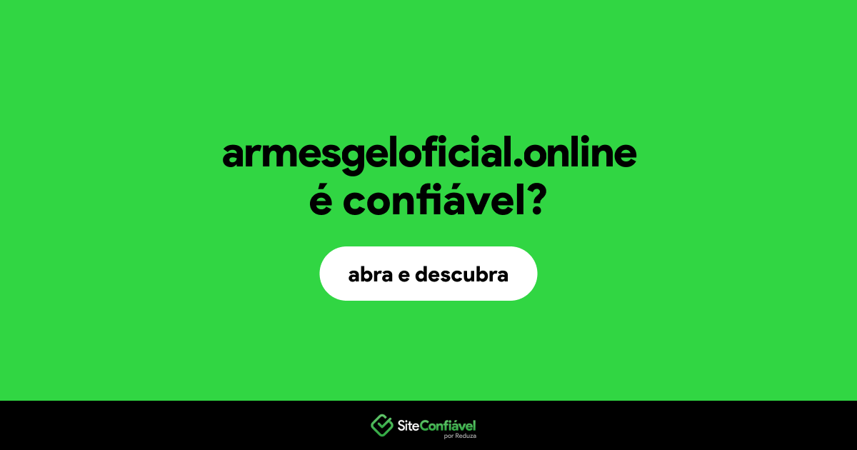 O site armesgeloficial.online é confiável?