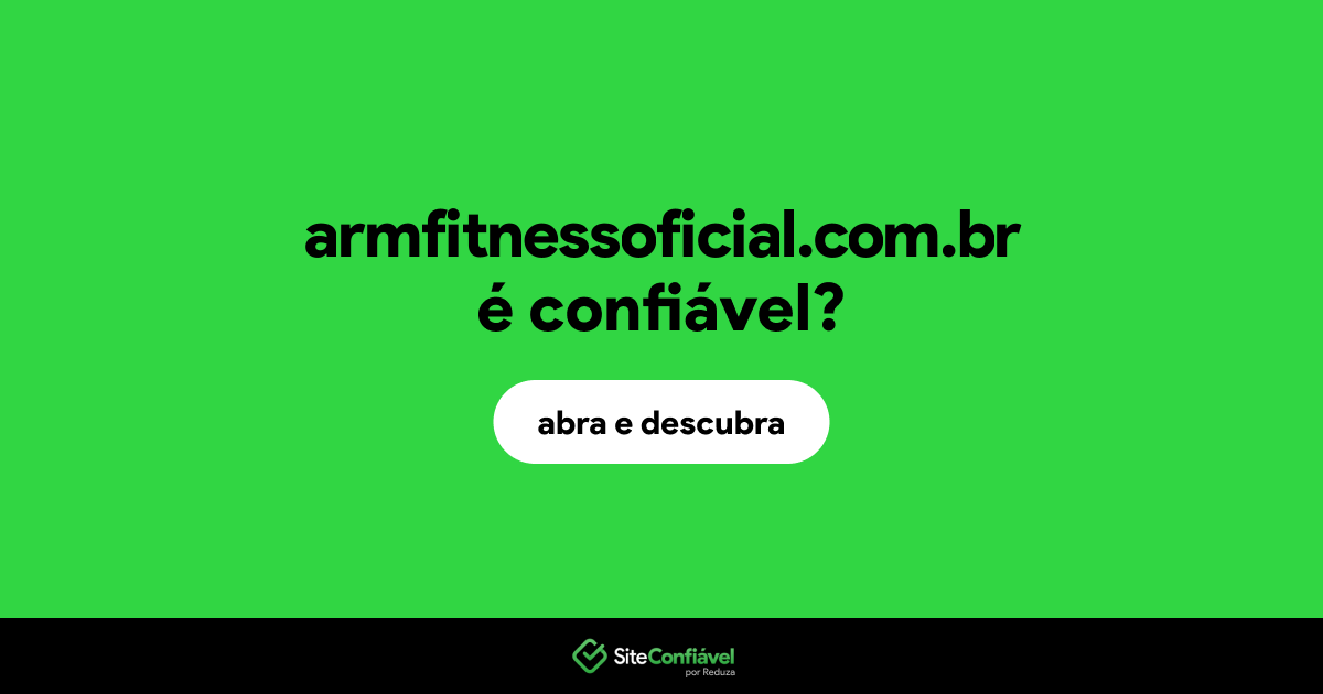 O site armfitnessoficial.com.br é confiável?