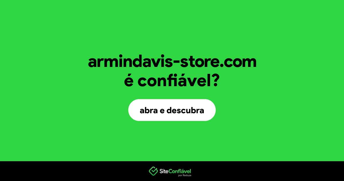 O site armindavis-store.com é confiável?