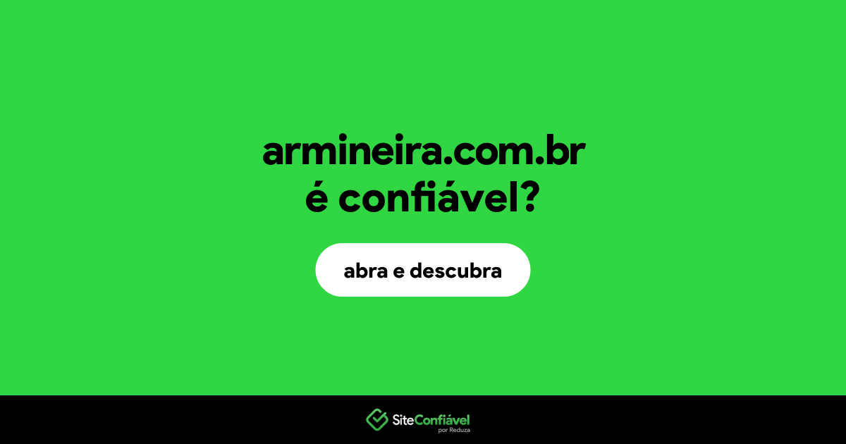 O site armineira.com.br é confiável?
