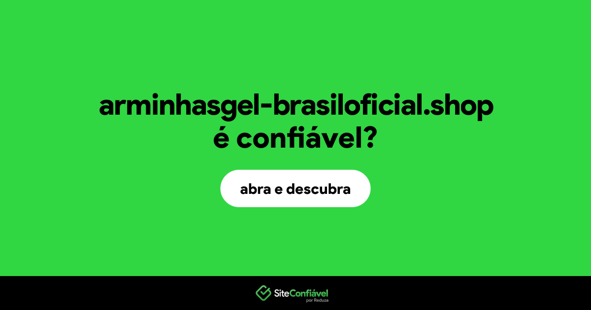 O site arminhasgel-brasiloficial.shop é confiável?