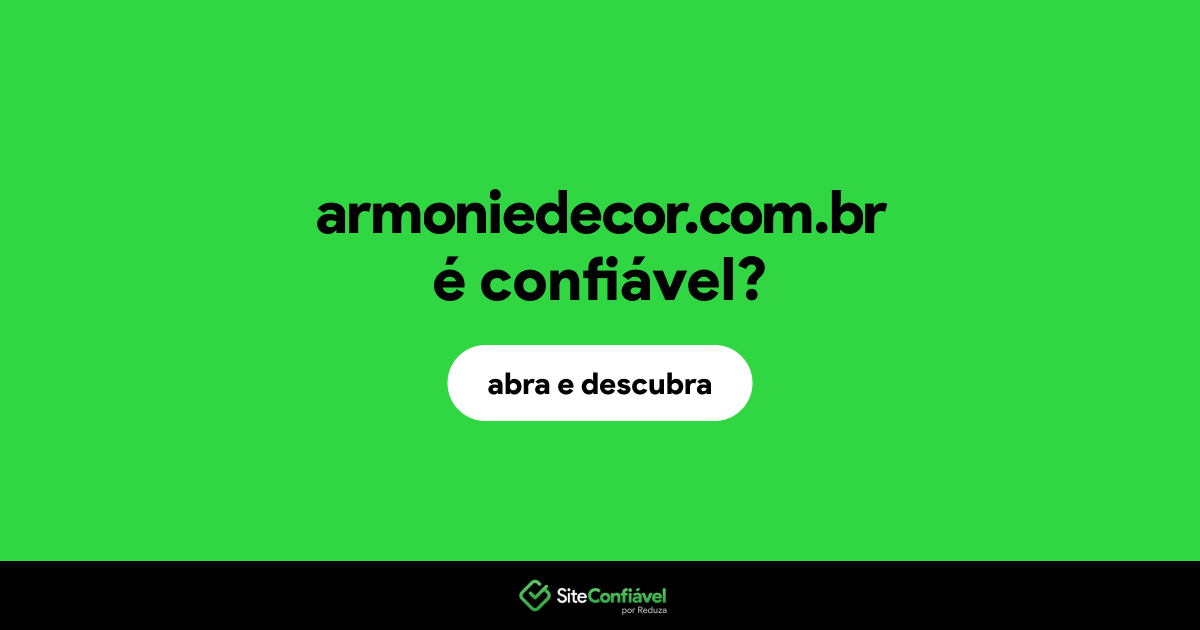 O site armoniedecor.com.br é confiável?