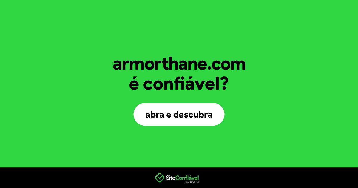 O site armorthane.com é confiável?