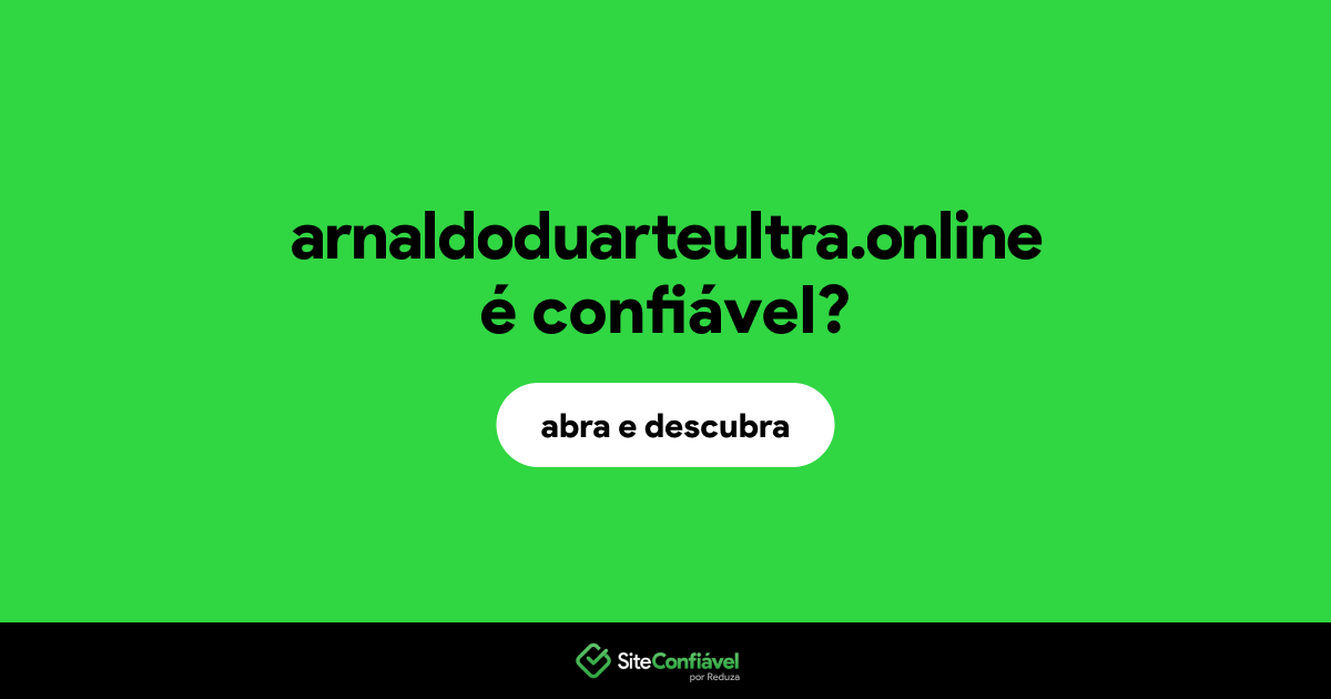 O site arnaldoduarteultra.online é confiável?
