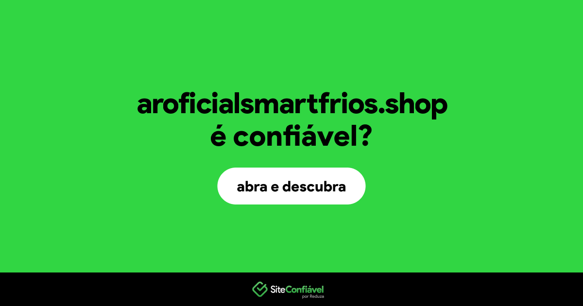 O site aroficialsmartfrios.shop é confiável?