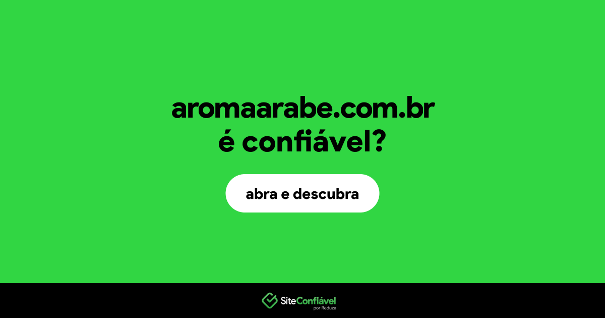O site aromaarabe.com.br é confiável?