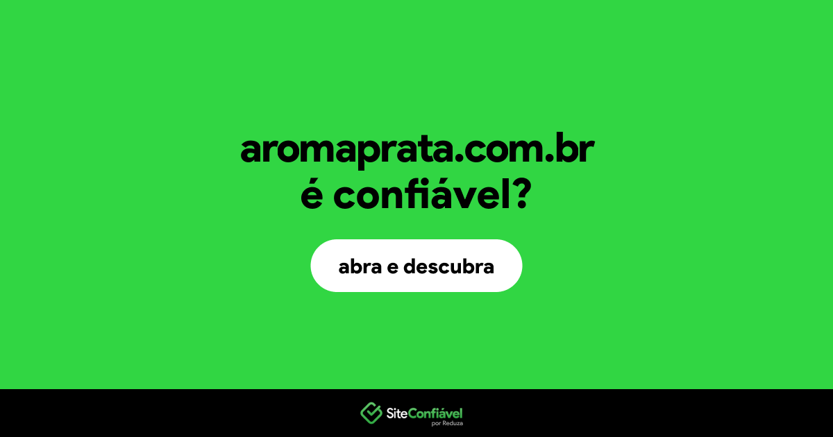 O site aromaprata.com.br é confiável?