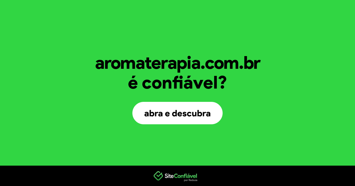 O site aromaterapia.com.br é confiável?