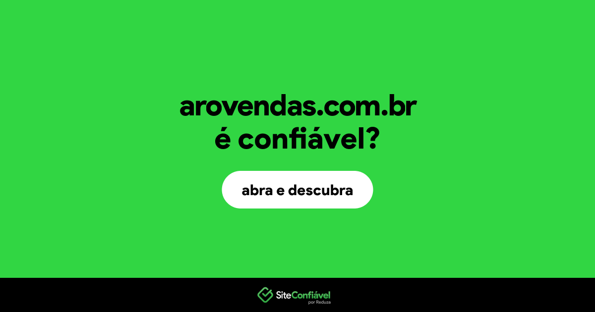O site arovendas.com.br é confiável?