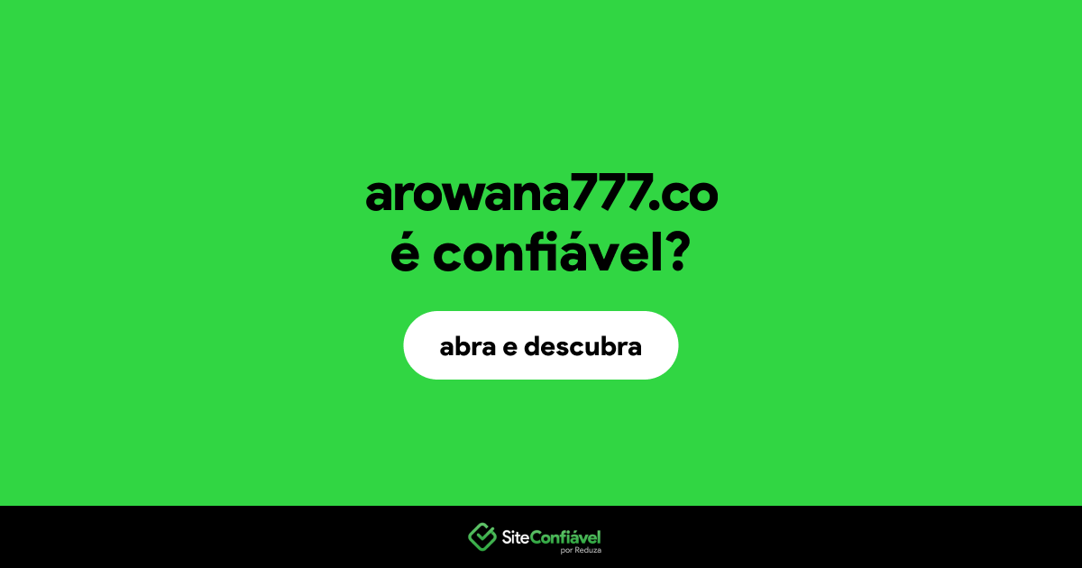O site arowana777.co é confiável?