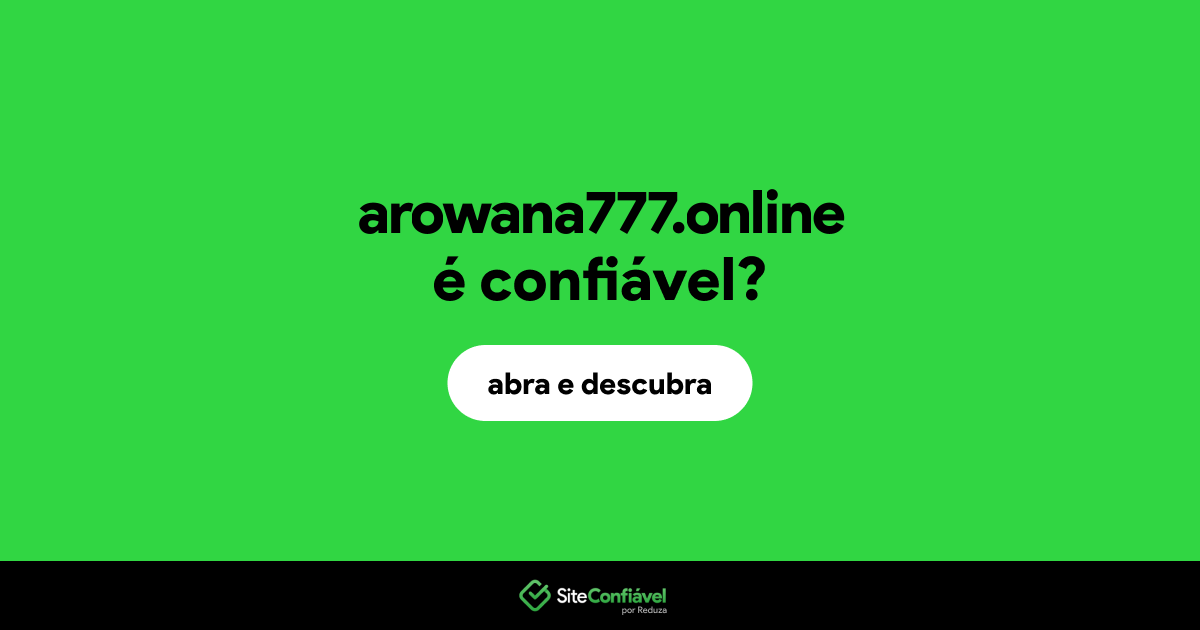 O site arowana777.online é confiável?