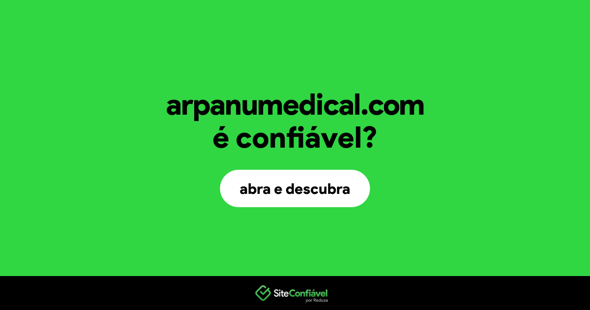 O site arpanumedical.com é confiável?