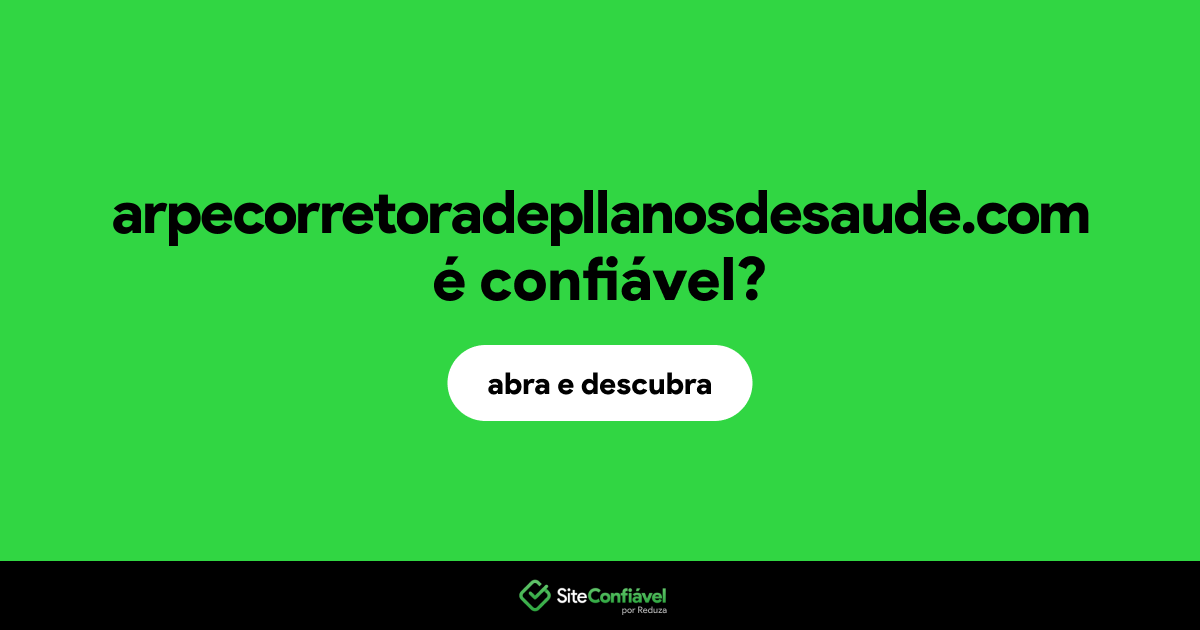 O site arpecorretoradepllanosdesaude.com é confiável?