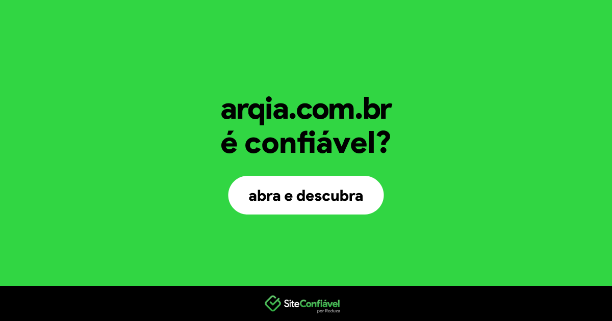 O site arqia.com.br é confiável?