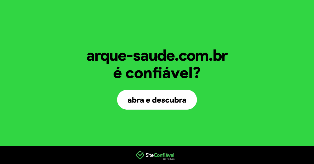 O site arque-saude.com.br é confiável?