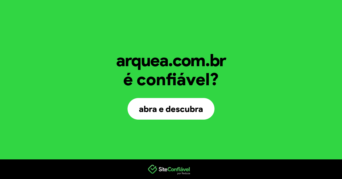 O site arquea.com.br é confiável?
