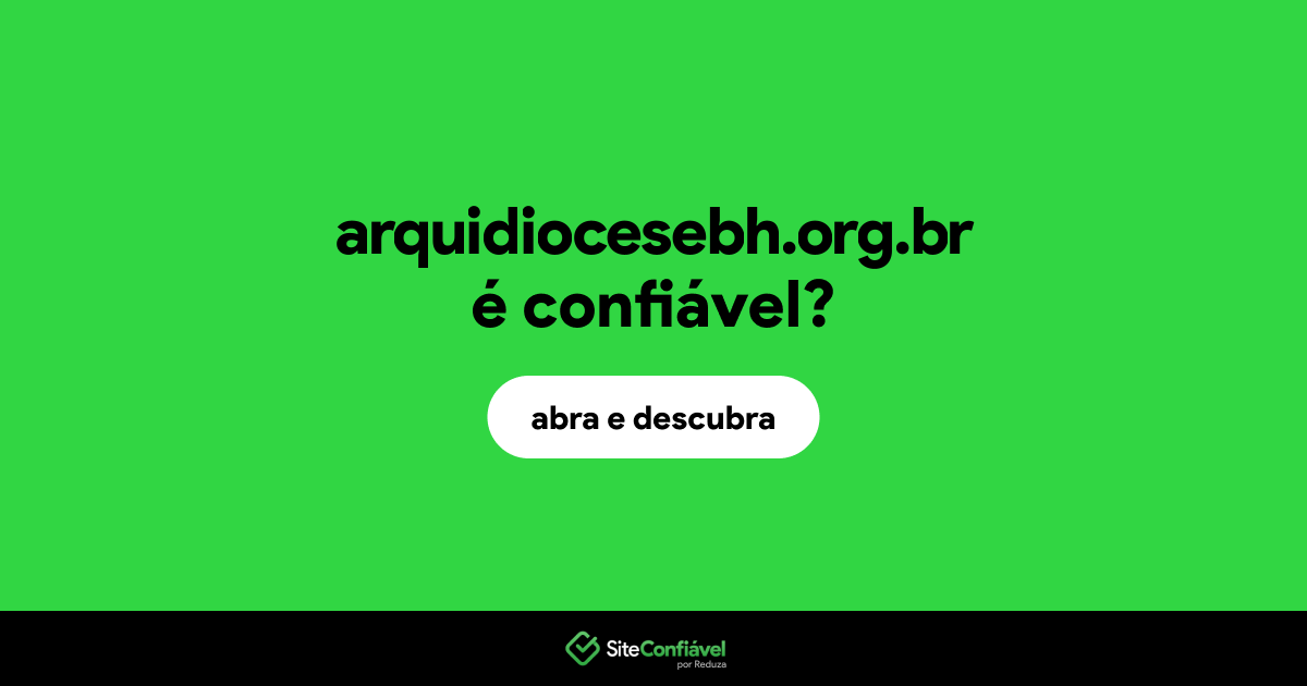 O site arquidiocesebh.org.br é confiável?