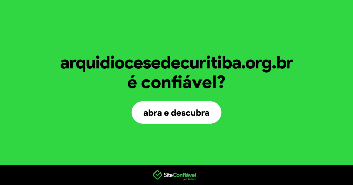 O site arquidiocesedecuritiba.org.br é confiável?