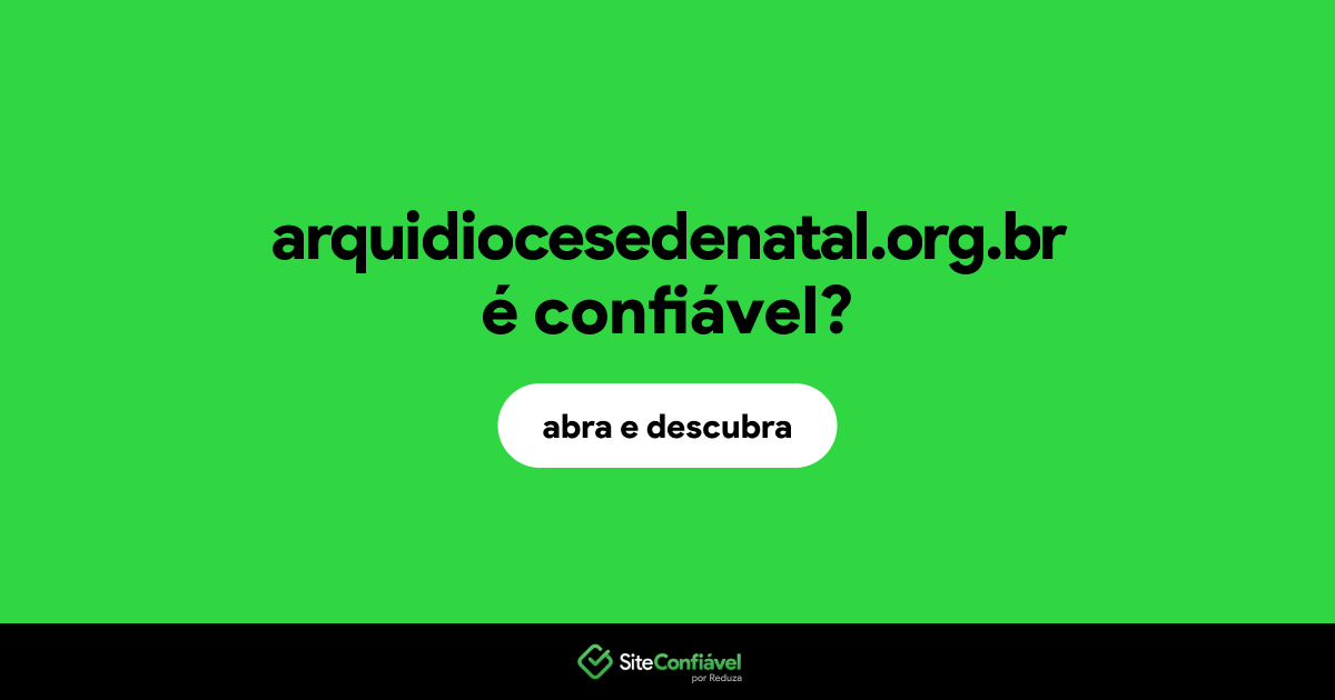 O site arquidiocesedenatal.org.br é confiável?