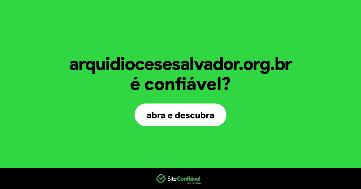 O site arquidiocesesalvador.org.br é confiável?