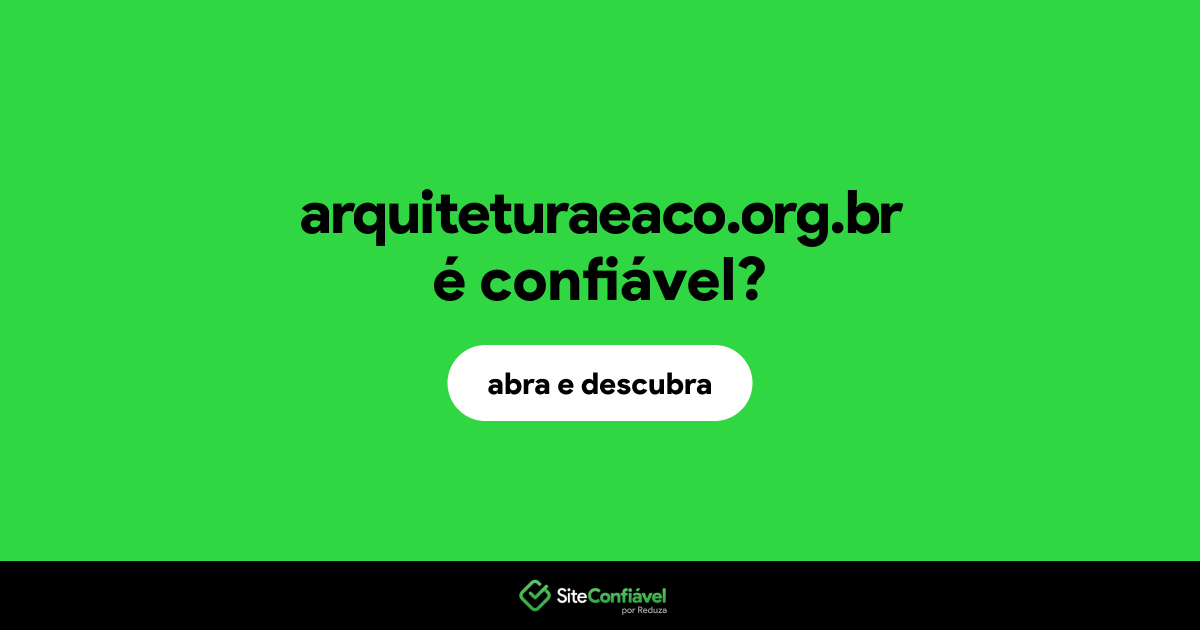 O site arquiteturaeaco.org.br é confiável?