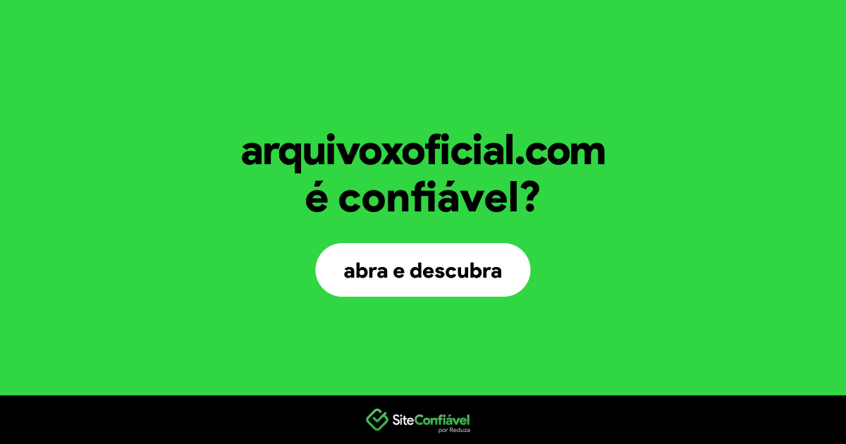 O site arquivoxoficial.com é confiável?