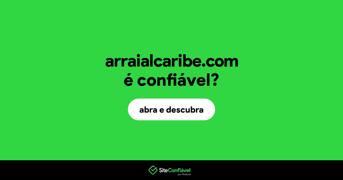 O site arraialcaribe.com é confiável?