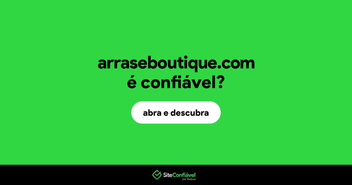 O site arraseboutique.com é confiável?