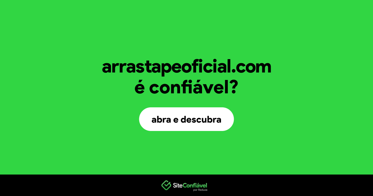 O site arrastapeoficial.com é confiável?