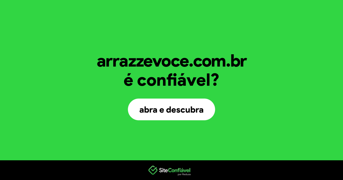 O site arrazzevoce.com.br é confiável?
